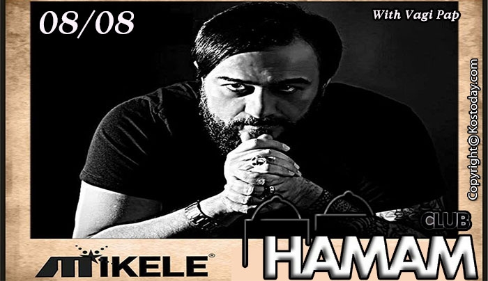 Ο Mikele στα decks του Hamam Club μαζί με τον Vagi Pap το Σάββατο 8 Αυγούστου!