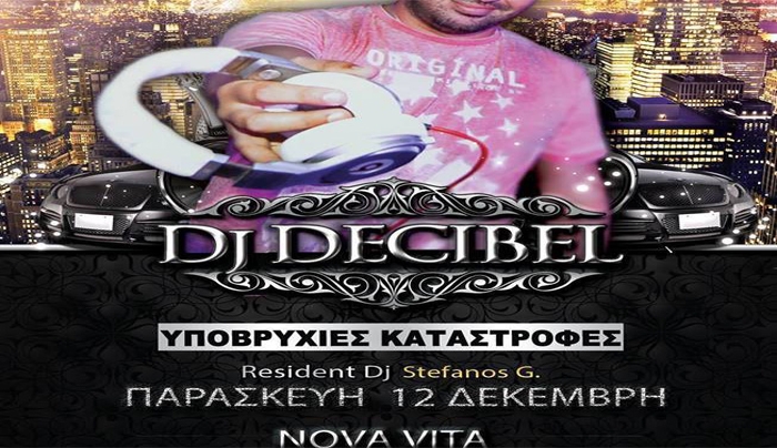 Αυτήν την Παρασκευή 12/12 το "Nova Vita" ανεβάζει τα "ντεσιμπέλ" με τον Dj Decibel και με τον Dj Stefanos G!